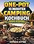 One-Pot 10 Minuten Camping Kochbuch: Genuss unterwegs: In nur 10 Minuten zum perfekten Campinggericht (German Edition)