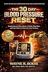 The 30 Day Blood Pressure Reset: Simple Grocery Store Meals, a 30 Day Meal Plan, and Daily Habits to Help Lower Your Numbers