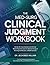 THE MED-SURG CLINICAL JUDGMENT WORKBOOK: Hands-On Case Studies and Clinical Reasoning Exercises for Medical-Surgical Nursing and NCLEX, CMSRN Success