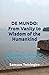 DE MUNDO: From the Vanity to the Wisdom of the the Humankind: A lucid gaze at social and geopolitical relations