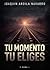 Tu momento. Tu eliges (Spanish Edition)