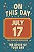 Happy Birthday! July 17: On This Day in Headlines – Nostalgic July 17 History Book with Authentic News and Memories – Perfect Birthday or Anniversary Gift