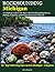 Rockhounding Michigan: A Complete Guide to the State's Best Rockhounding Sites to Finding, Collecting and Preparing Gems & Minerals