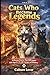 Cats Who Became Legends: 20 Rescue Stories That Will Inspire Kids Ages 8–12 with Courage and Kindness