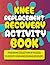 Knee Replacement Recovery Activity Book: Relaxing Brain Games, Word Searches, Sudoku, Crosswords, and More to Help Pass Time and Reduce Boredom After ... x 11 Recovery Gift for Adults and Seniors.