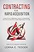Contracting for Rapid Acquisition: A Practical & Personal Guide to Disrupting the Status Quo for a More Responsive Future (The Renegade Mindset Series)