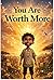 You Are Worth More