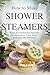 How to Make Shower Steamers: Easy Aromatherapy Recipes for Relaxation, Sinus Relief, and Spa-Like Showers