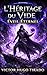 L’Héritage du Vide: Éveil Éternel: Une aventure LitRPG sombre de progression de puissance, magie du vide, survie brutale et trahison (French Edition)