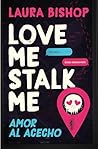 Love Me, Stalk Me. Amor al acecho (Spanish Edition) Love Me, Stalk Me. Amor al acecho (Spanish Edition)