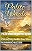 Polite Words (Rewritten Edition): Easy to Fast, Hard to Stay Silent