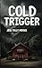 Cold Trigger