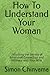 How To Understand Your Woma...