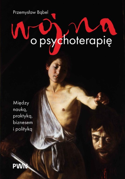 Wojna o psychoterapię: Między nauką, praktyką, biznesem i polityką