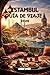 Guía de viaje de Estambul 2026: La guía completa con las principales atracciones, joyas ocultas y estrategias de expertos. (Spanish Edition)