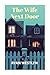 The Wife Next Door: A gripping domestic suspense thriller about secrets, lies, and the perfect marriage hiding the darkest truth of all