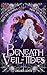 Beneath the Veil of Tides by Chelsea  Lentz