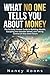 What no one tells you about money: The brutally honest guide to building wealth, escaping from the hamster wheel and self-control of one's own future