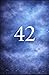 42: 42 ist nicht die Antwort - die Frage ist der Mensch (German Edition)