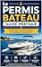 Le Permis Bateau : Guide Pratique: Comprendre le permis bateau et se préparer simplement - Introduction et compréhension - (French Edition)