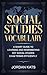 Social Studies Vocabulary: A Short Guide to Learning and Remembering Key Social Studies Exam Terms Efficiently (History Exam Prep Book 1)