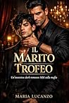 Il Marito Trofeo: Un’ossessiva dark romance MM sulla mafia (Italian Edition)