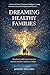 Dreaming Healthy Families: A Practical Guide to Emotional Intelligence, Family Communication, and Transformational Growth