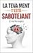 La teva ment t'està sabotejant (i no ho saps): En aquest llibre tractarem: Disciplina positiva, desenvolupament personal, reprogramar la ment, presa de ... i creixement personal (Catalan Edition)