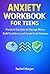 Anxiety Workbook for Teens: Practical Exercises to Manage Worry, Build Confidence, and Handle Social Situations