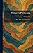 Persian Pictures: With a Pr...