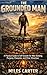 The Grounded Man: A Practical Guide to Self-Growth for Men Seeking Purpose, Character, and Clear Direction