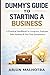DUMMY’S GUIDE TO STARTING A BUSINESS: A Practical Handbook for Immigrants, Employees, Side Hustlers & First-Time Entrepreneurs