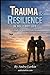 Trauma & Resilience in Military Life: A Simple Jargon Free Understanding