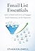 Email List Essentials: How to Build and Grow an Engaged Email Marketing List for Beginners