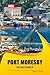 Port Moresby Reiseführer 2026: Museen, Märkte, kulturelle Sehenswürdigkeiten, malerische Spazierwege, traditionelle Dörfer, kulinarische Highlights ... von Papua-Neuguinea (German Edition)