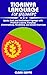 TIGRINYA LANGUAGE FOR BEGINNERS: Speak, Read, and Understand Tigrinya with Practical Lessons, Everyday Conversations, Vocabulary, and Guided Exercises (Language Mastery Guides)