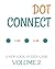 Dot Connect - Volume 2: A NEW LOGIC PUZZLE GAME: CHOOSE THE CORRECT NUMBERED CELLS TO FIND YOUR SOLUTION