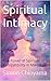 Spiritual Intimacy: The Power of Spiritual Compatibility in Marriage