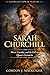 Sarah Churchill: Power, Loyalty, and the Fall of a Queen’s Favourite (Georgian Power Players)