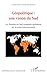 Géopolitique : une vision du Sud: Les Nations du Sud comptent également sur la scène internationale (French Edition)