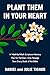 Plant Them in Your Heart: A Week-by-Week Scripture Memory Plan for Families—One Passage from Every Book of the Bible