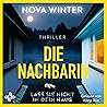 Die Nachbarin. Lass sie nicht in dein Haus.: Packender Psychothriller: Zwischen Mutterinstinkt und Wahnsinn – was verbergen die neuen Nachbarn?