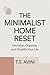 The Minimalist Home Reset: Declutter, Organize, and Simplify Your Life