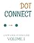 Dot Connect - Volume 1: A NEW LOGIC PUZZLE GAME: CHOOSE THE CORRECT NUMBERED CELLS TO FIND YOUR SOLUTION