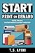 Start Print on Demand: Create and Sell Custom Products Without Inventory