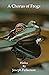 A Chorus of Frogs by Joseph Fulkerson