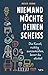 Niemand möchte deinen Schei...