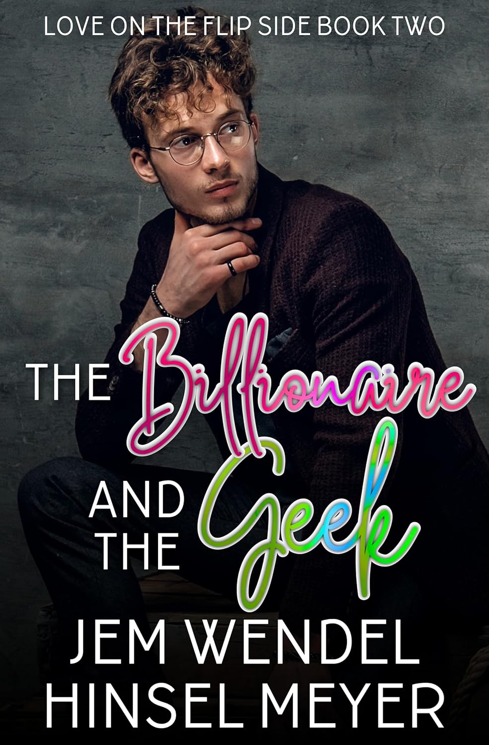 The Billionaire and the Geek (Love On The Flip Side #2)