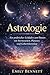 Astrologie: Ein praktischer Leitfaden zum Deuten von Sternzeichen, Planeten und Geburtshoroskop (German Edition)