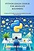 Python Crash Course for Absolute Beginners by Orion Stack